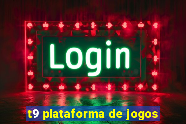 t9 plataforma de jogos